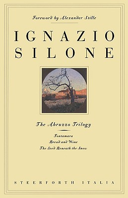 The Abruzzo Trilogy: Fontamara, Bread and Wine, the Seed Beneath the Snow