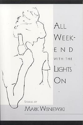 All Weekend with the Lights on: Short Stories