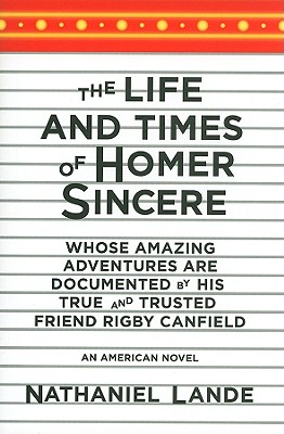 The Life and Times of Homer Sincere Whose Amazing Adventures...