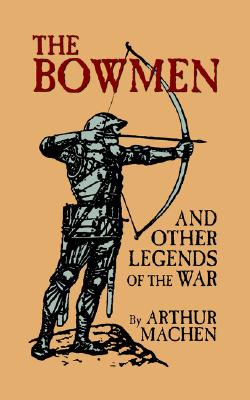 The Bowmen and Other Legends of the War