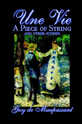 Une Vie, a Piece of String and Other Stories