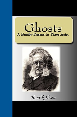 Ghosts - A Family-Drama In Three Acts.