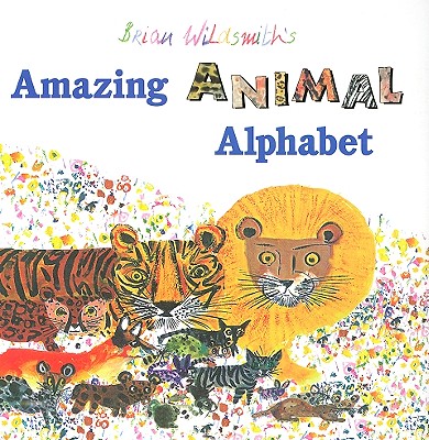 Brian Wildsmith's Amazing Animal Alphabet