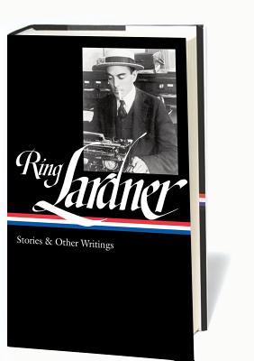 Ring Lardner: Stories & Other Writings