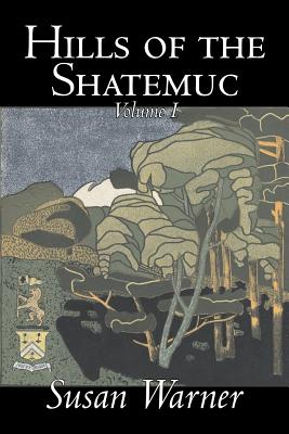 Hills of the Shatemuc, Volume I