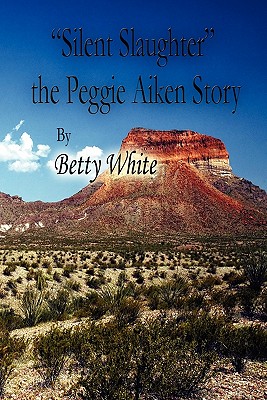 Silent Slaughter the Peggie Aiken Story