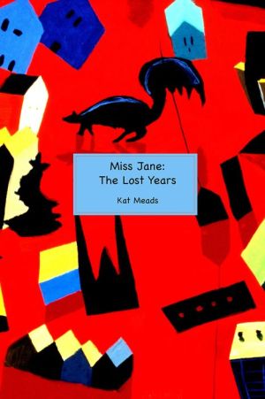 Miss Jane: The Lost Years