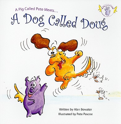 A Pig Called Pete... Meets a Dog Called Doug