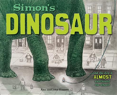 Simon's Dinosaur ... and the Day It Almost Swallowed the School