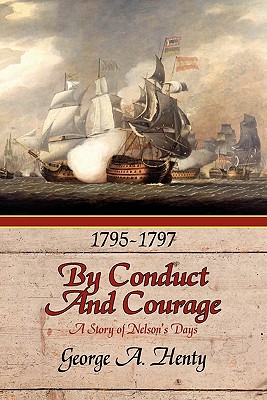 By Conduct and Courage: A Story of the Days of Nelson