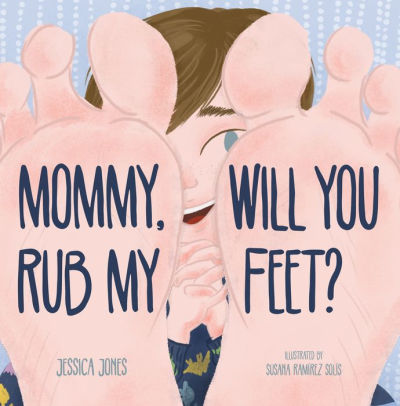 Mommy, Will You Massage My Feet?