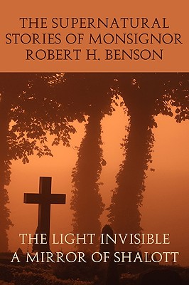 The Supernatural Stories Of Monsignor Robert H. Benson