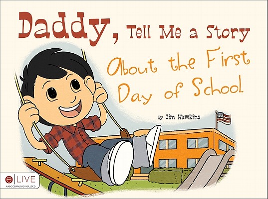 Daddy, Tell Me a Story About the First Day of School