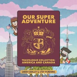 Our Super Adventure Travelogue Collection: America and Canada