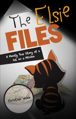 The Elsie Files: A Mostly True Story of a Cat on a Mission