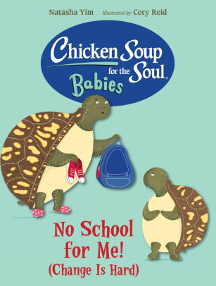 Chicken Soup for the Soul BABIES: No School for Me!