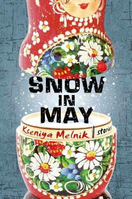 Snow in May: Stories