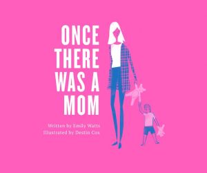 Once There Was a Mom