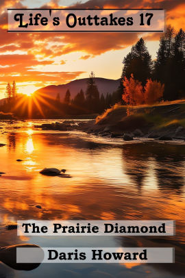 The Prairie Diamond - Life's Outtakes 17