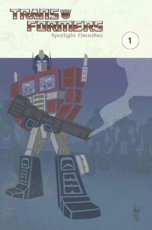 Transformers: Spotlight Omnibus, Volume 1