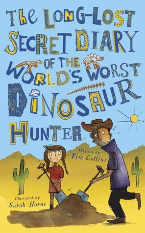 The Long-Lost Secret Diary of the World's Worst Dinosaur Hunter