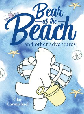 Bear at the Beach and Other Adventures