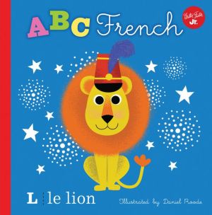 ABC French: Take a Fun Journey through the Alphabet and Learn Some French!