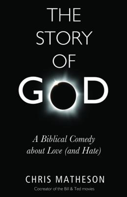 The Story of God: A Biblical Comedy about Love (and Hate)