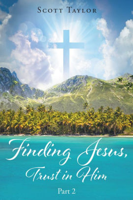 Finding Jesus, Trust in Him Part 2