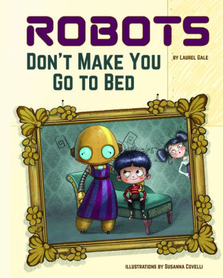 Robots Don't Make You Go to Bed