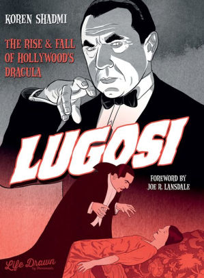 Lugosi - The Rise and Fall of Hollywood's Dracula