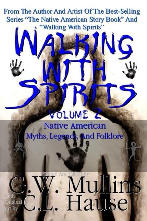 Walking With Spirits Volume 2 Native American Myths, Legends, And Folklore