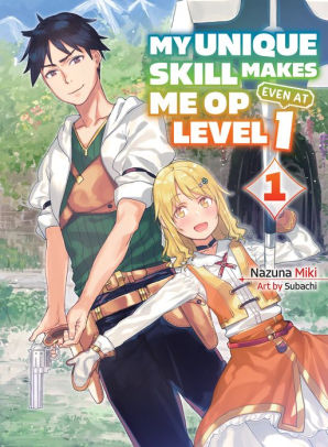 My Unique Skill Makes Me OP even at Level 1 vol 1