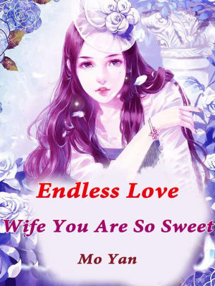 Endless Love: Wife, You Are So Sweet: Volume 1