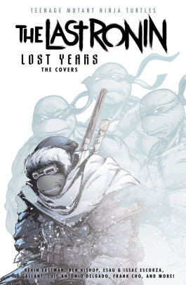 Teenage Mutant Ninja Turtles: The Last Ronin Lost Years-The Covers