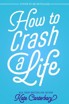 How to Crash a Life