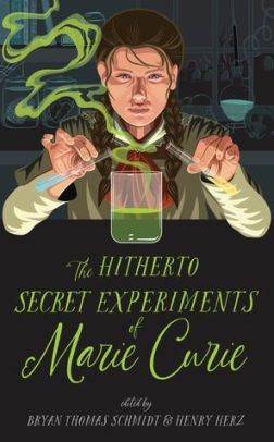 The Hitherto Secret Experiments of Marie Curie