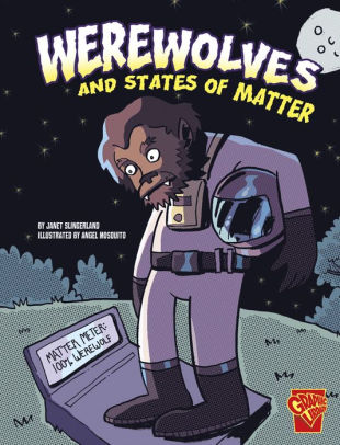 Werewolves and States of Matter