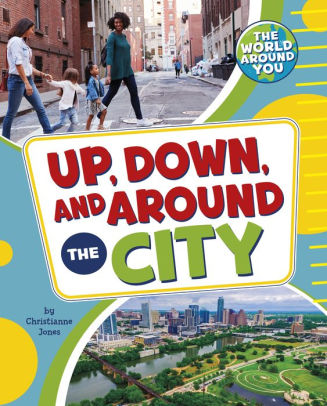 Up, Down, and Around the City