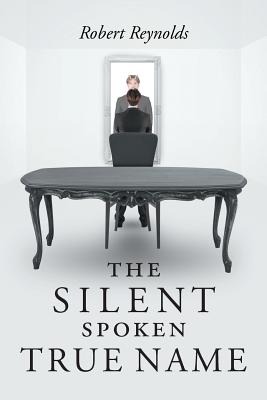 The Silent Spoken True Name