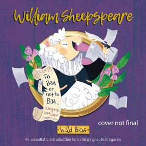 Wild Bios: William Sheepspeare