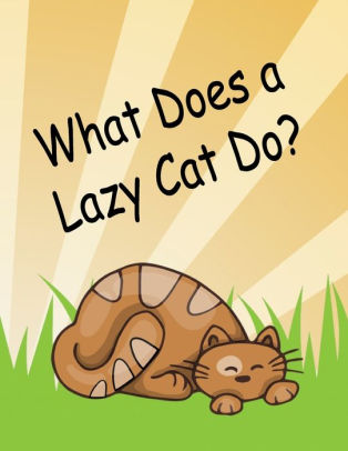 What Does a Lazy Cat Do?