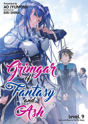 Grimgar of Fantasy and Ash (Light Novel) Vol. 9: Here and Now, to Far Far Away