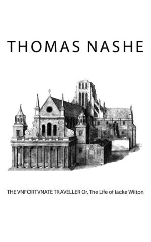 THE VNFORTVNATE TRAVELLER Or, The Life of Iacke Wilton