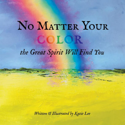 No Matter Your Color the Great Spirit Will Find You