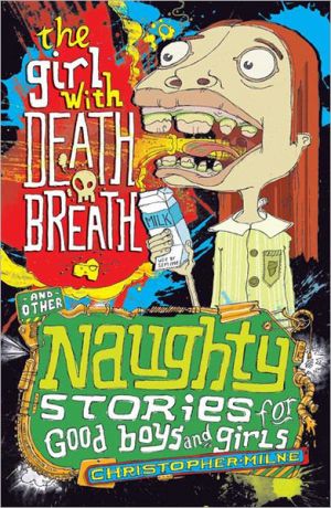 Naughty Stories: The Girl With Death Breath and Other Naughty Stories for Good Boys and Girls