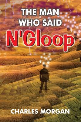 The Man Who Said N'Gloop