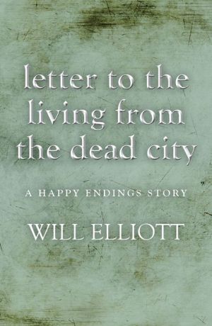 Letter to the living from Dead City - A Happy Endings Story