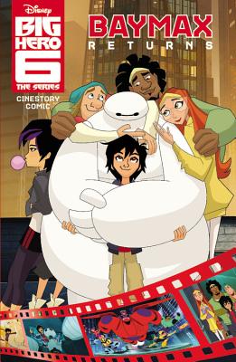 Disney Big Hero 6: The Series Cinestory Comic: Baymax Returns