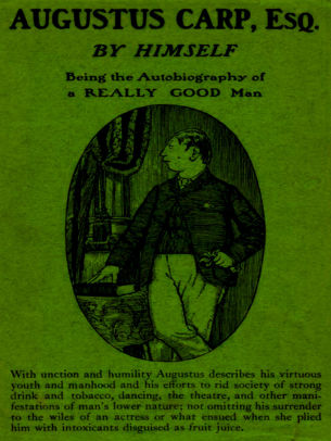 Augustus Carp, Esq., Being the Autobiography of a Really Good Man Sir